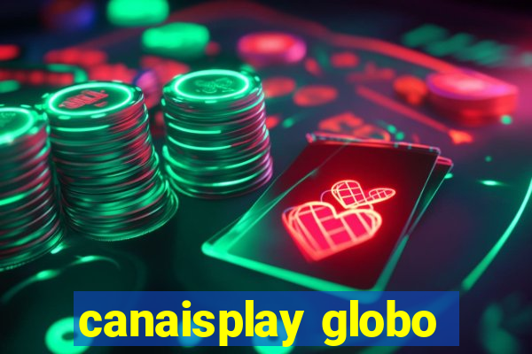 canaisplay globo